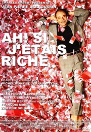 Ah! Si J&#39;étais Riche (2002)