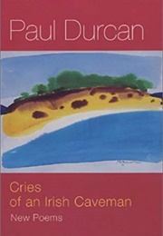 Cries of an Irish Caveman (Paul Durcan)