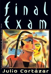 Final Exam (Julio Cortazar)