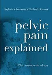 Pelvic Pain Explained (Stephanie A. Prendergast, Elizabeth H. Rummer)