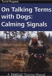 On Talking Terms With Dogs: Calming Signals (Turid Rugaas)