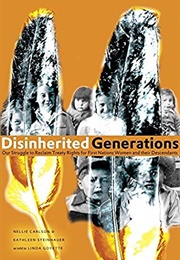 Disinherited Generations: Our Struggle to Reclaim Treaty Rights for First Nations Women... (Nellie Carlson, Kathleen Steinhauer)