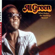 Al Green - What Makes the World Go &#39;Round?