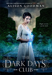 The Dark Days Club (Alison Goodman)