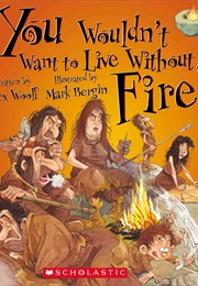 You Wouldn&#39;t Want to Live Without Fire! (Alex Wolff)