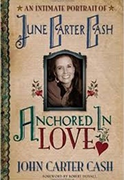 Anchored in Love: An Intimate Portrait of June Carter Cash (John Carter Cash)