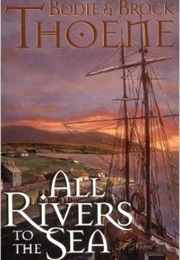 All Rivers to the Sea (Brock &amp; Bodie Thoene)