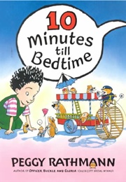 10 Minutes Till Bedtime (Peggy Rathmann)