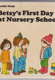 Betsy&#39;s First Day at Nursery School (Gunilla Wolde)