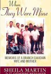 When They Were Mine: Memories of a Branch Davidian Wife and Mother (Shelia Martin and Catherine Wessinger)