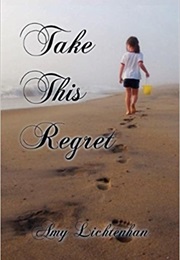 Take This Regret (Amy Lichtenhan)