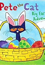 Pete the Cat: Big Easter Adventure (Kimberly and James Dean)