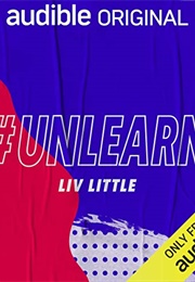 #Unlearn (Liv Little)