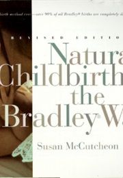 Natural Childbirth the Bradley Way (Susan McCutcheon-Rosegg)