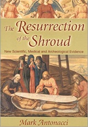 The Resurrection of the Shroud (Mark Antonacci)