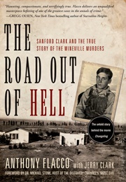 The Road Out of Hell: Sanford Clark and the True Story of the Wineville Murders (Anthony Flacco and Jerry Clark)