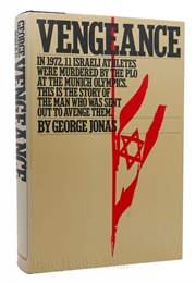 Vengeance: The True Story of an Israeli Counter-Terrorist Team (George Jonas)