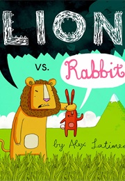 Lion vs. Rabbit (Alex Latimer)