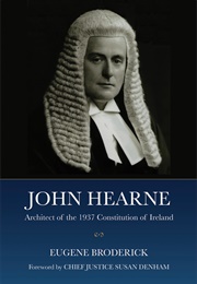 John Hearne: Architect of the 1937 Constitution of Ireland (Eugene Broderick)