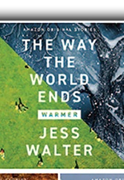 The Way the World Ends (Warmer Series) (Jess Walter)