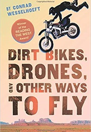 Dirt Bikes, Drones, and Other Ways to Fly (Conrad Wesselhoeft)