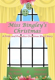 Miss Bingley&#39;s Christmas: A Pride and Prejudice Variation (Renata McMann,  Summer Hanford)