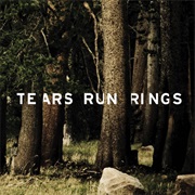 Tears Run Rings - Always, Sometimes, Seldom, Never