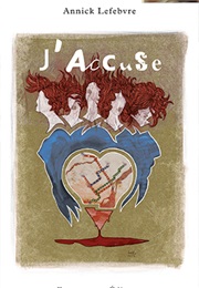 J&#39;accuse (Annick Lefebvre)