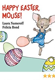 Happy Easter, Mouse! (Laura Numeroff)