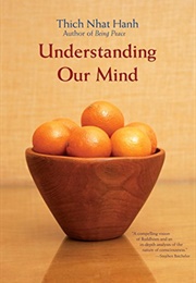 Understanding Our Mind: 51 Verses on Buddhist Psychology (Thich Nhat Hanh)