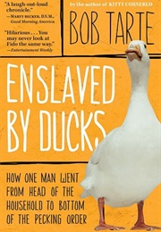 Enslaved by Ducks (Bob Tarte)