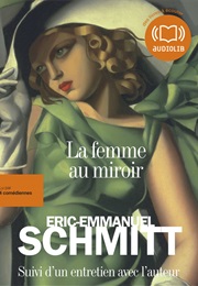 La Femme Au Miroir (Eric-Emmanuel Schmitt)