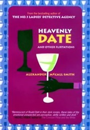 Heavenly Date and Other Flirtations (Alexander McCall Smith)