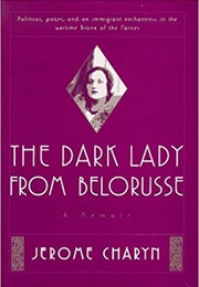 The Dark Lady From Belorusse (Jerome Charyn)