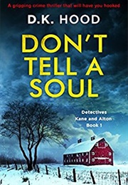 Don&#39;t Tell a Soul (D.K. Hood)