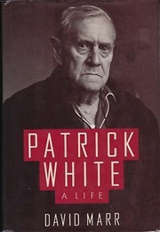 Patrick White: A Life (David Marr)