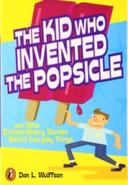 The Kid Who Invented the Popsicle (Don L. Wulffson)