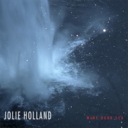 Jolie Holland - &quot;Wine Dark Sea&quot;