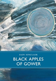 Black Apples of Gower (Iain Sinclair)