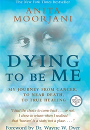 Dying to Be Me (Anita Moorjani)