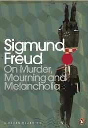 On Murder Mourning and Melancholia (Sigmund Freud)