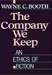 The Company We Keep: An Ethics of Fiction (Wayne C. Booth)