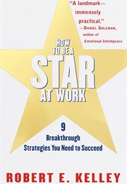 How to Be a Star at Work (Robert E Kelley)