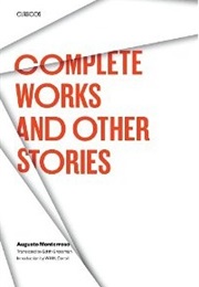 Complete Works and Other Stories (Augusto Monterroso)