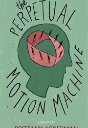 The Perpetual Motion Machine (Brittany Ackerman)