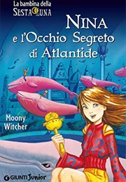 Nina E L&#39;occhio Segreto Di Atlantide (Moony Witcher)