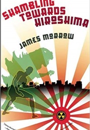 Shambling Towards Hiroshima (James Morrow)