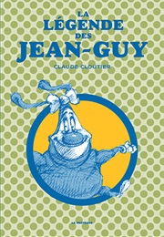 La Légende Des Jean-Guy (Claude Cloutier)