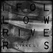 Lykke Li: &quot;I Follow Rivers&quot; (2011)