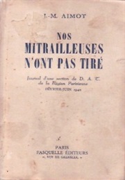 Nos Mitrailleuses N&#39;ont Pas Tiré (J. M. Aimot)